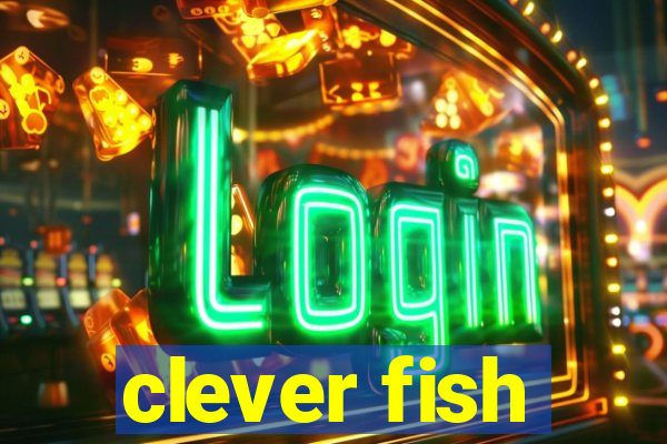 clever fish